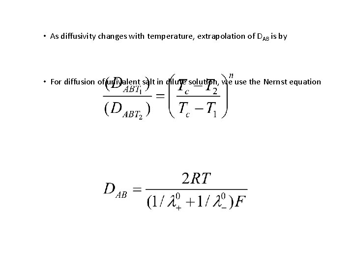 • As diffusivity changes with temperature, extrapolation of DAB is by • For • As diffusivity changes with temperature, extrapolation of DAB is by • For