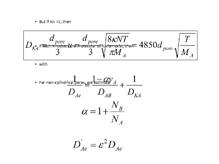 • But if Kn >1, then • If both Knudsen and molecular diffusion • But if Kn >1, then • If both Knudsen and molecular diffusion
