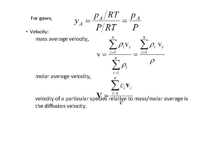 For gases, • Velocity: mass average velocity, molar average velocity, velocity of a particular For gases, • Velocity: mass average velocity, molar average velocity, velocity of a particular