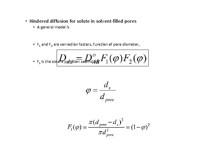• Hindered diffusion for solute in solvent-filled pores • A general model is • Hindered diffusion for solute in solvent-filled pores • A general model is