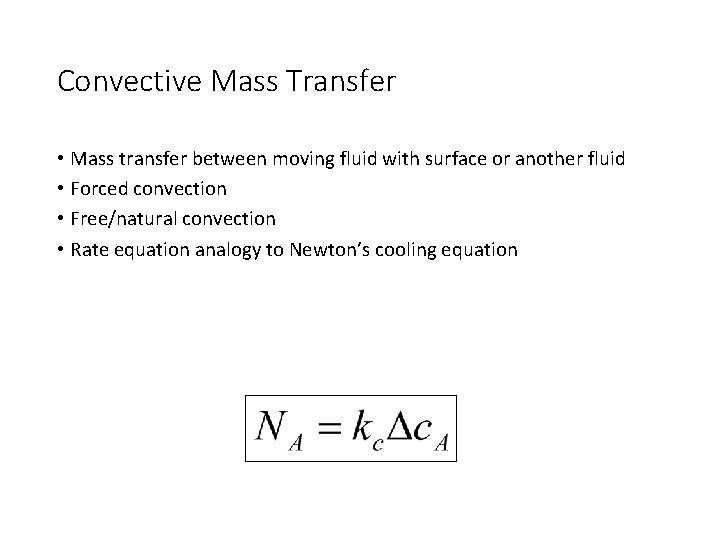 Convective Mass Transfer • Mass transfer between moving fluid with surface or another fluid Convective Mass Transfer • Mass transfer between moving fluid with surface or another fluid