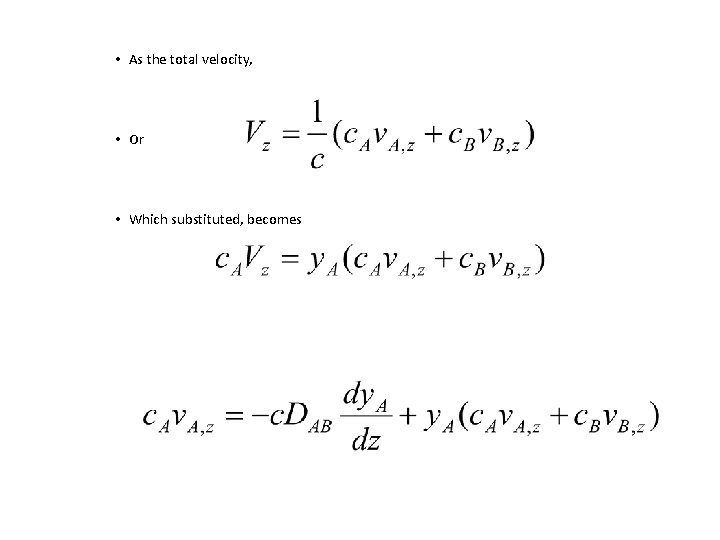 • As the total velocity, • Or • Which substituted, becomes • As the total velocity, • Or • Which substituted, becomes