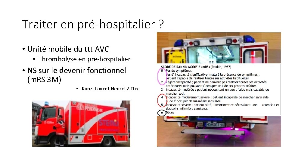 Traiter en pré-hospitalier ? • Unité mobile du ttt AVC • Thrombolyse en pré-hospitalier