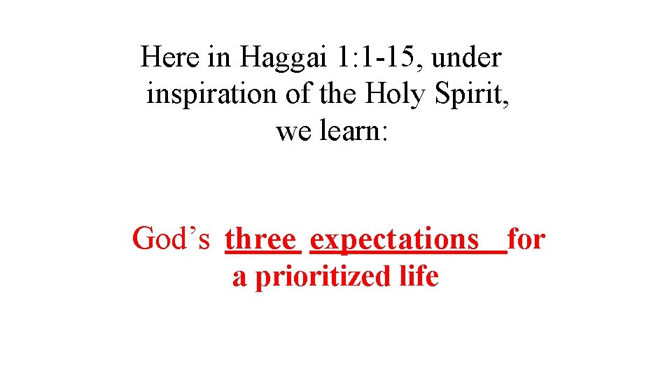 Here in Haggai 1: 1 -15, under inspiration of the Holy Spirit, we learn: