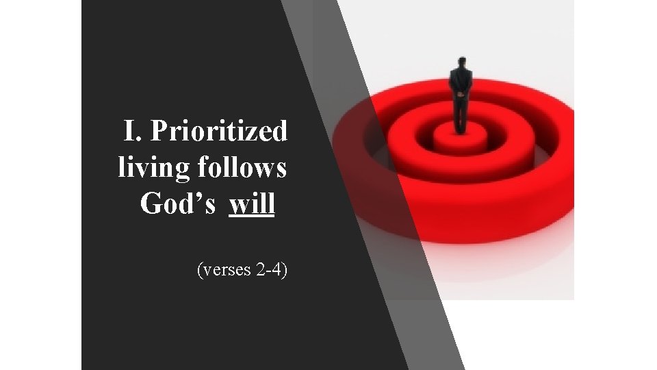 I. Prioritized living follows God’s will (verses 2 -4) 