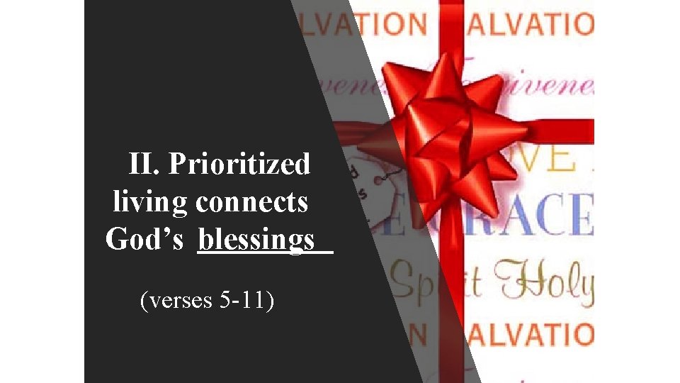 II. Prioritized living connects God’s blessings (verses 5 -11) 