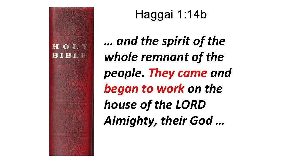 Haggai 1: 14 b … and the spirit of the whole remnant of the