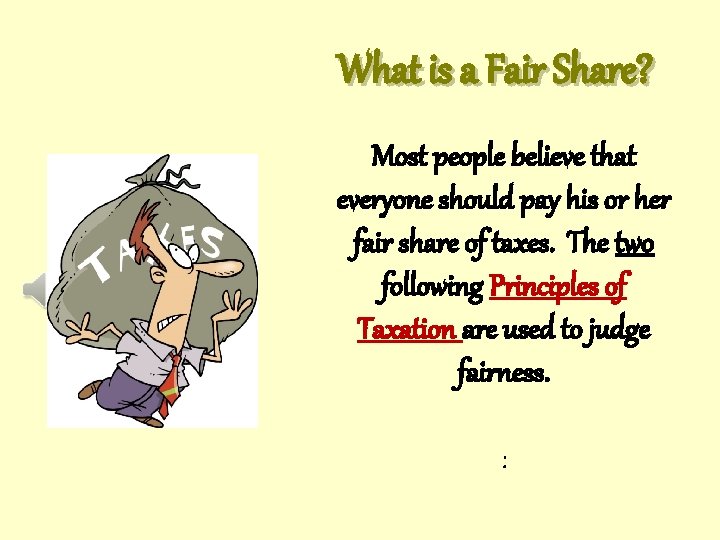 What is a Fair Share? Most people believe that everyone should pay his or