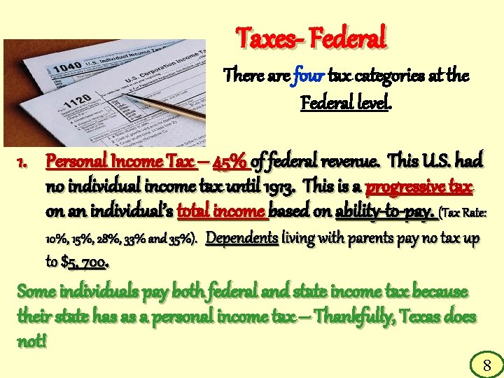 Taxes- Federal There are four tax categories at the Federal level. 1. Personal Income