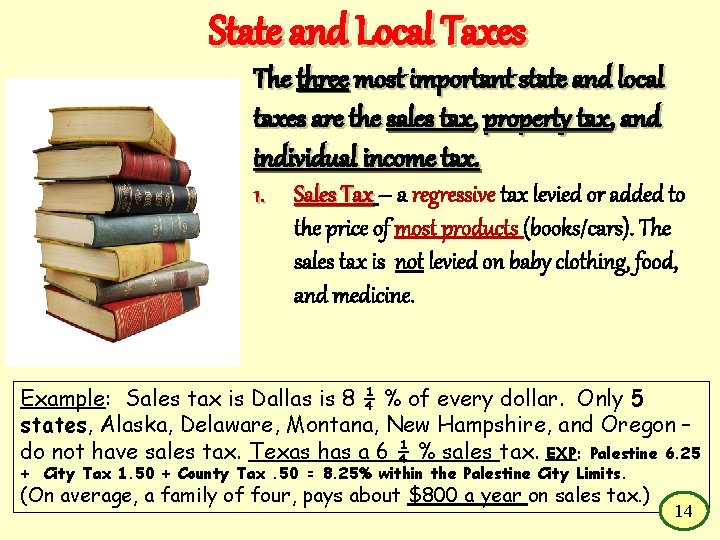 State and Local Taxes The three most important state and local taxes are the