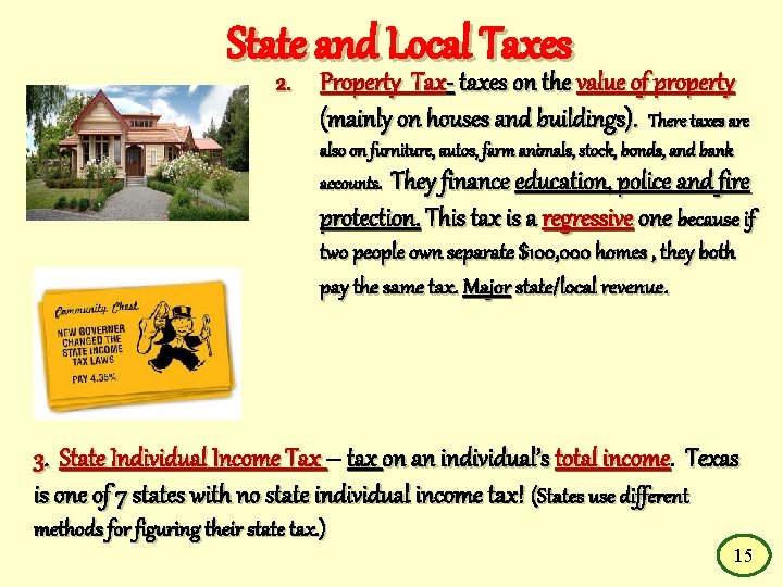 State and Local Taxes 2. Property Tax- taxes on the value of property (mainly