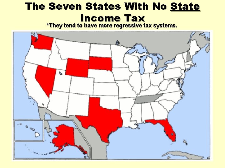 The Seven States With No State Income Tax *They tend to have more regressive