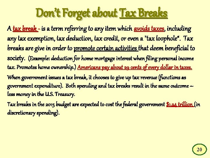 Don’t Forget about Tax Breaks A tax break - is a term referring to