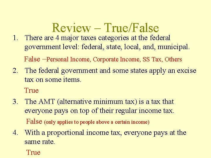 Review – True/False 1. There are 4 major taxes categories at the federal government