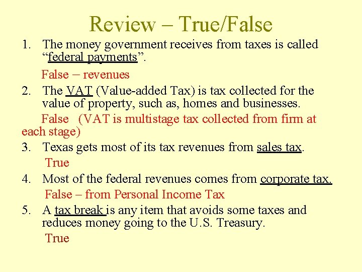 Review – True/False 1. The money government receives from taxes is called “federal payments”.