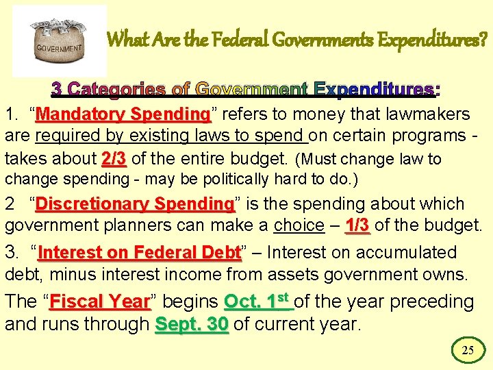 What Are the Federal Governments Expenditures? 3 Categories of Government Expenditures: 1. “Mandatory Spending”