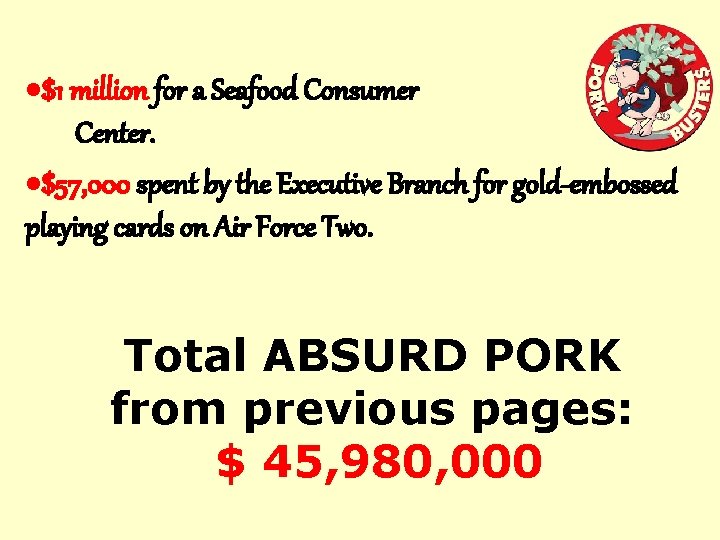  $1 million for a Seafood Consumer Center. $57, 000 spent by the Executive