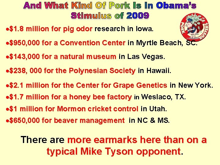 And What Kind Of Pork Is In Obama’s Stimulus of 2009 $1. 8 million