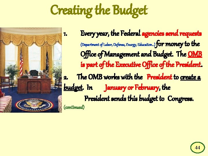 Creating the Budget 1. Every year, the Federal agencies send requests (Department of Labor,