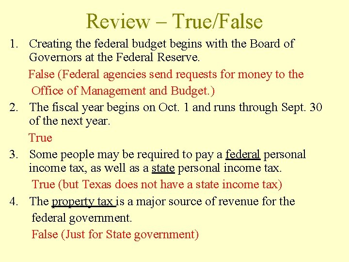 Review – True/False 1. Creating the federal budget begins with the Board of Governors
