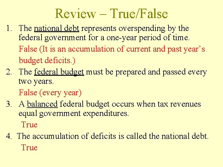 Review – True/False 1. The national debt represents overspending by the federal government for