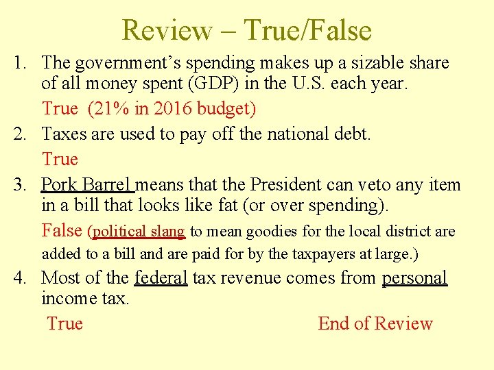 Review – True/False 1. The government’s spending makes up a sizable share of all