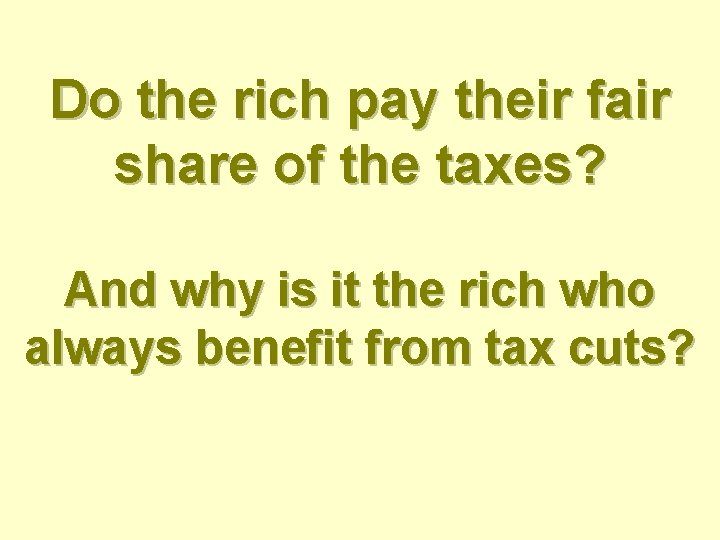 Do the rich pay their fair share of the taxes? And why is it