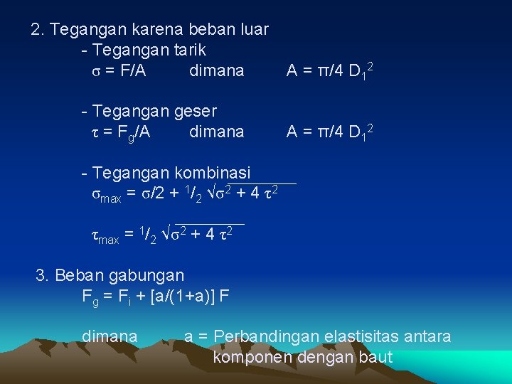 2. Tegangan karena beban luar - Tegangan tarik σ = F/A dimana - Tegangan