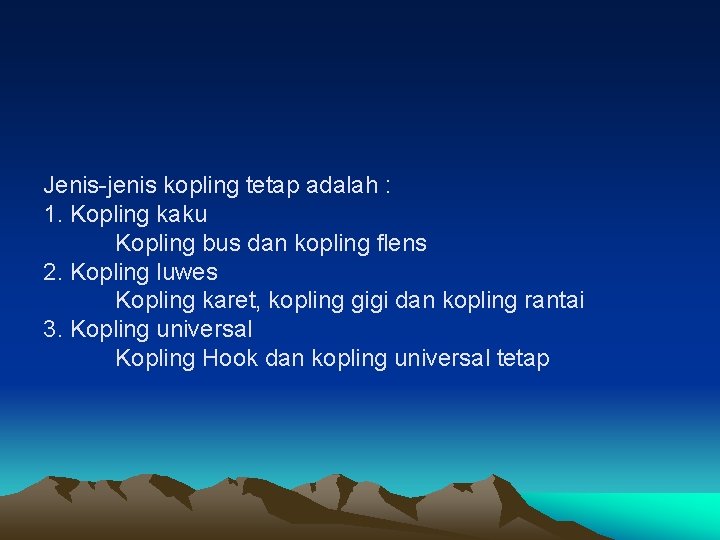 Jenis-jenis kopling tetap adalah : 1. Kopling kaku Kopling bus dan kopling flens 2.