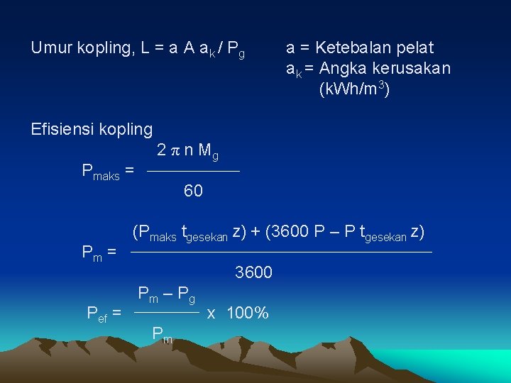 Umur kopling, L = a A ak / Pg a = Ketebalan pelat ak