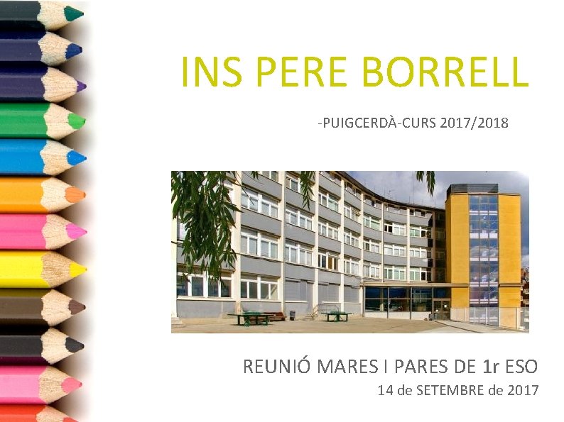 INS PERE BORRELL -PUIGCERDÀ-CURS 2017/2018 REUNIÓ MARES I PARES DE 1 r ESO 14