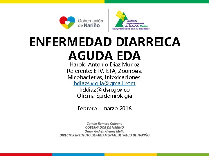 ENFERMEDAD DIARREICA AGUDA EDA Harold Antonio Díaz Muñoz Referente: ETV, ETA, Zoonosis, Micobacterias, Intoxicaciones.