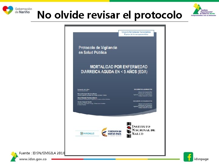 No olvide revisar el protocolo Fuente : IDSN/SIVIGILA 2018 