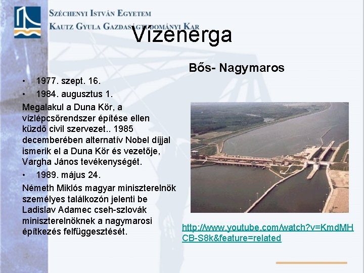 Vízenerga Bős- Nagymaros • 1977. szept. 16. • 1984. augusztus 1. Megalakul a Duna