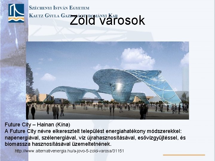 Zöld városok Future City – Hainan (Kína) A Future City névre elkeresztelt települést energiahatékony