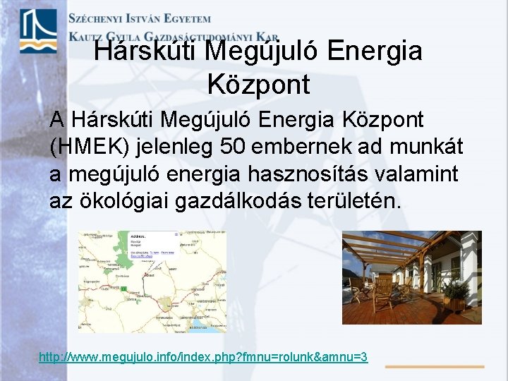 Hárskúti Megújuló Energia Központ A Hárskúti Megújuló Energia Központ (HMEK) jelenleg 50 embernek ad