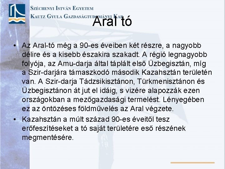 Aral tó • Az Aral-tó még a 90 -es éveiben két részre, a nagyobb