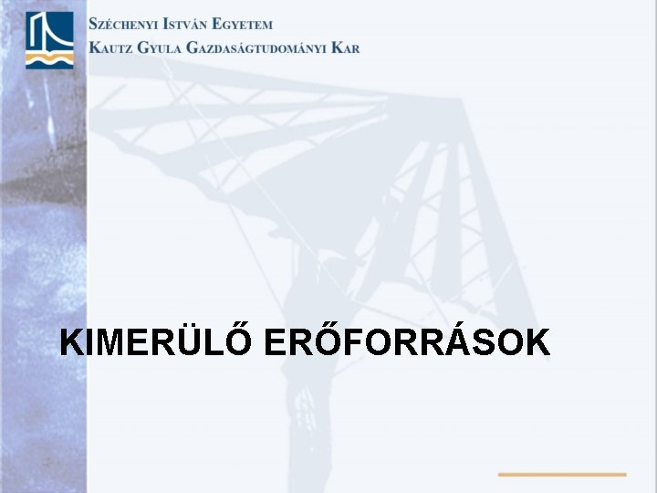 KIMERÜLŐ ERŐFORRÁSOK 