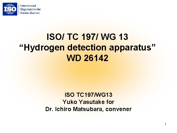 ISO/ TC 197/ WG 13 “Hydrogen detection apparatus” WD 26142 ISO TC 197/WG 13