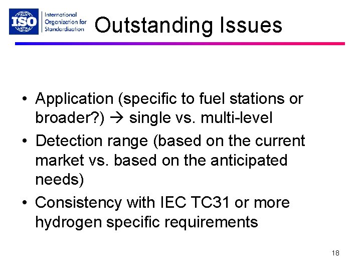 Outstanding Issues • Application (specific to fuel stations or broader? ) single vs. multi-level