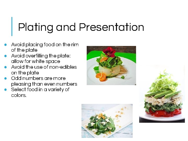 Plating and Presentation ● Avoid placing food on the rim of the plate ●