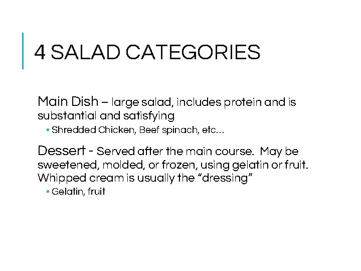 4 SALAD CATEGORIES Main Dish – large salad, includes protein and is substantial and