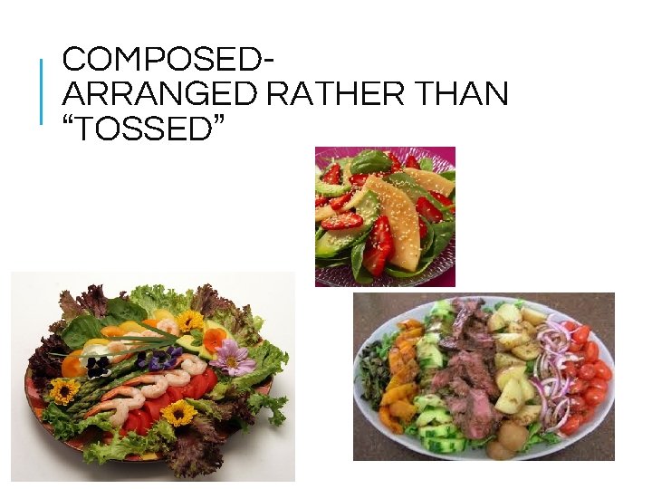 COMPOSEDARRANGED RATHER THAN “TOSSED” 