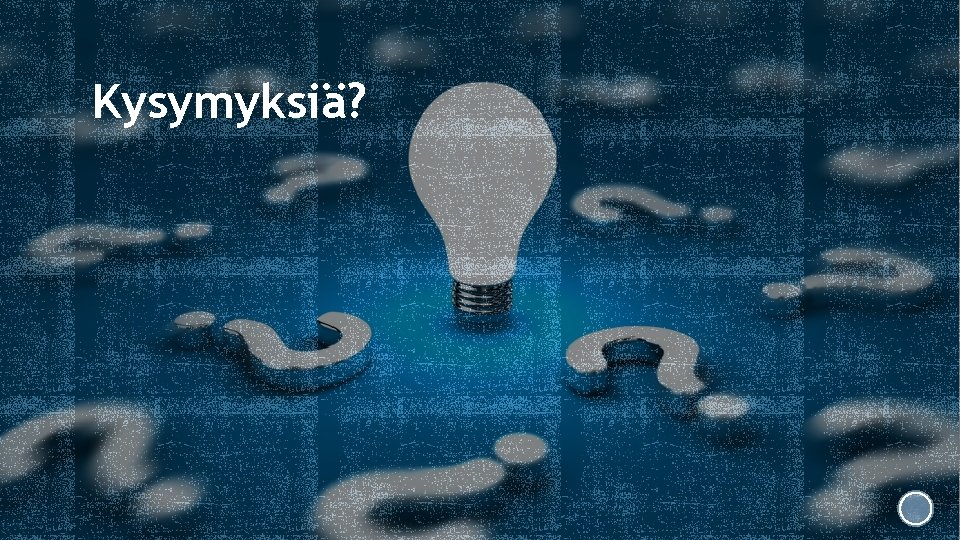 Kysymyksiä? 