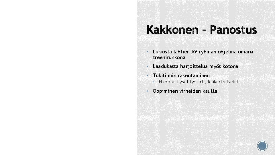  • Lukiosta lähtien AV-ryhmän ohjelma omana treenirunkona • Laadukasta harjoittelua myös kotona •