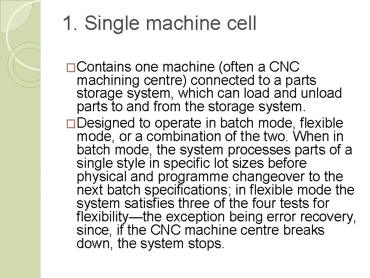 1. Single machine cell �Contains one machine (often a CNC machining centre) connected to