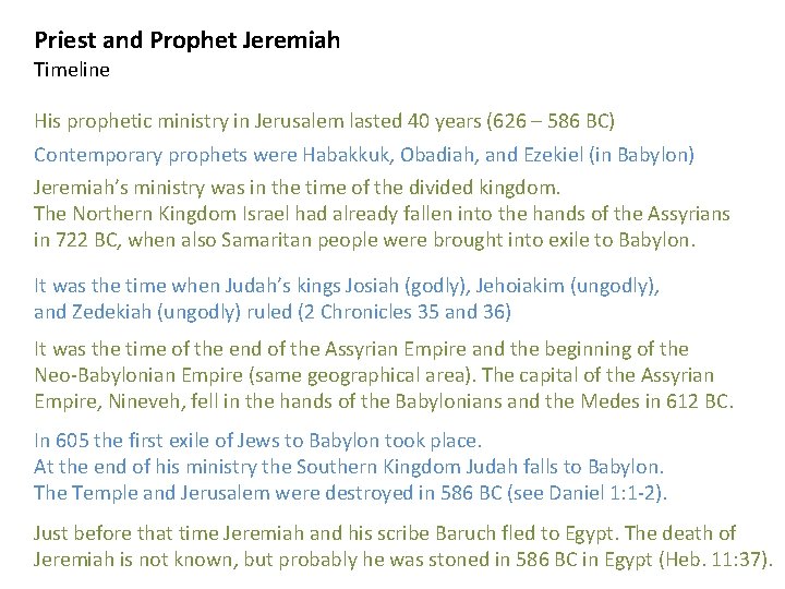 Priest and Prophet Jeremiah Timeline His prophetic ministry in Jerusalem lasted 40 years (626 Priest and Prophet Jeremiah Timeline His prophetic ministry in Jerusalem lasted 40 years (626