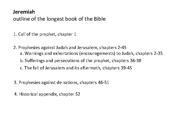 Jeremiah outline of the longest book of the Bible 1. Call of the prophet,