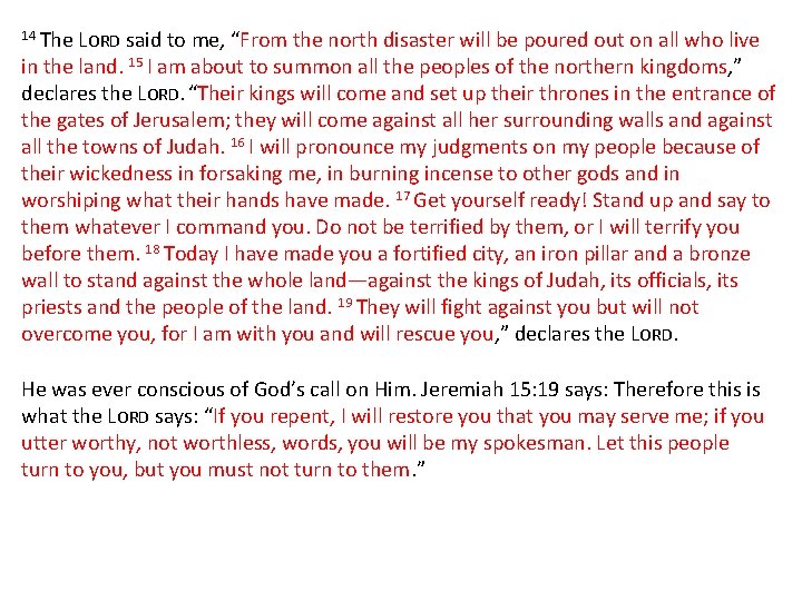 14 The LORD said to me, “From the north disaster will be poured out 14 The LORD said to me, “From the north disaster will be poured out