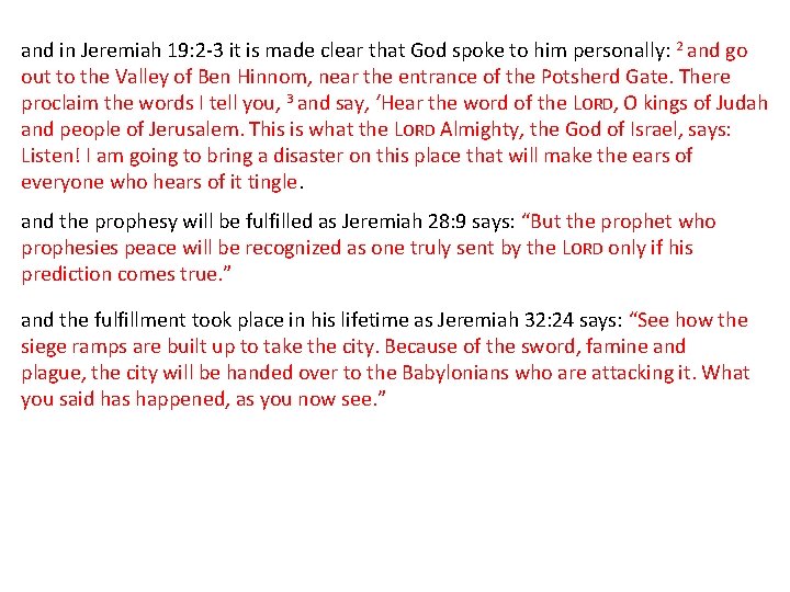 and in Jeremiah 19: 2 -3 it is made clear that God spoke to